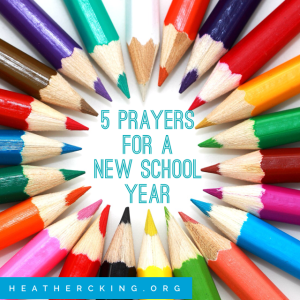 5 Prayers for a New School Year – Heather C. King – Room to Breathe